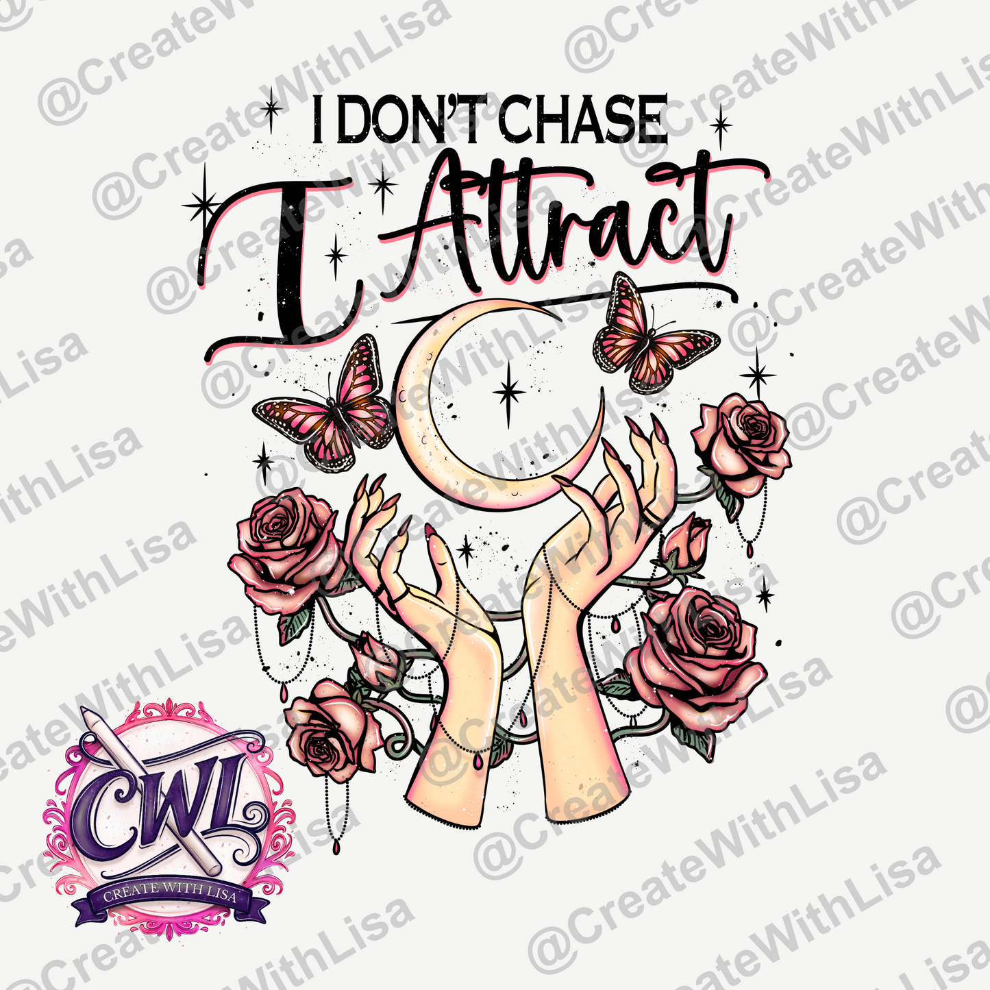 I Don't Chase | Sublimation Design | Digital Art
