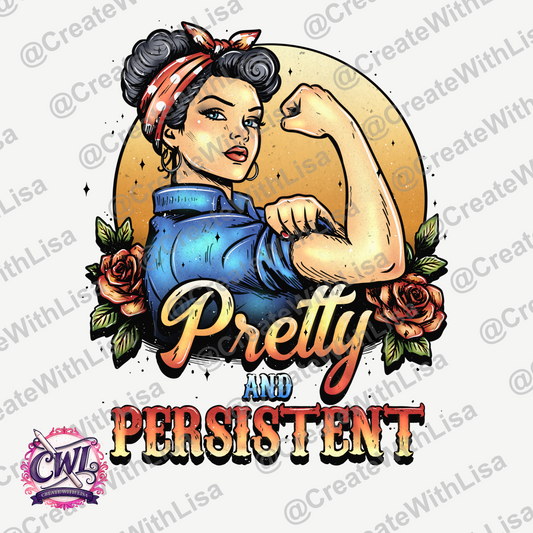 Pretty & Persistent | Sublimation Design | Digital Art