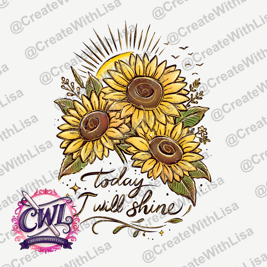 Today I will Shine | Sublimation Design | Digital Art